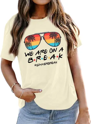 Last Day of School Teacher Shirt: Women We are On A Break Teacher Shirt Summer Break Tshirt Teacher Holiday Life Tee Tops